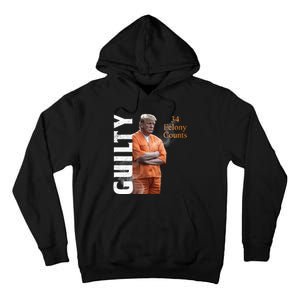 Donald Trump Is Guilty 34 Felony Counts Tall Hoodie