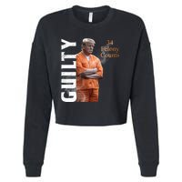 Donald Trump Is Guilty 34 Felony Counts Cropped Pullover Crew