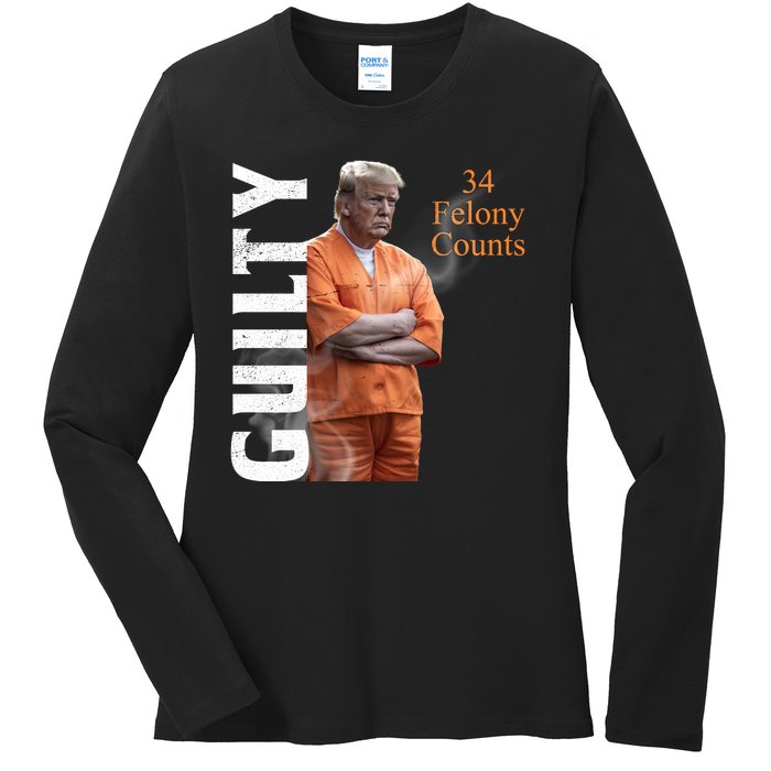 Donald Trump Is Guilty 34 Felony Counts Ladies Long Sleeve Shirt