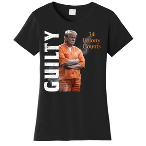 Donald Trump Is Guilty 34 Felony Counts Women's T-Shirt