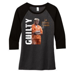 Donald Trump Is Guilty 34 Felony Counts Women's Tri-Blend 3/4-Sleeve Raglan Shirt