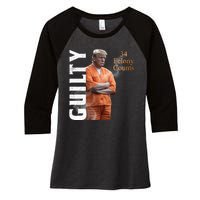 Donald Trump Is Guilty 34 Felony Counts Women's Tri-Blend 3/4-Sleeve Raglan Shirt