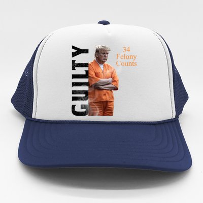 Donald Trump Is Guilty 34 Felony Counts Trucker Hat