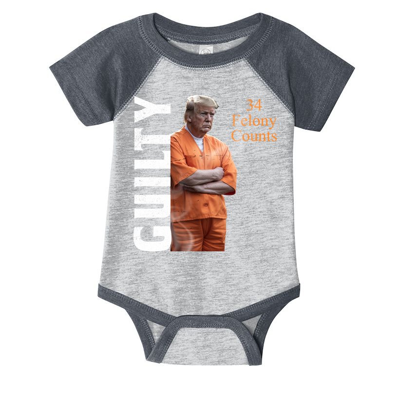 Donald Trump Is Guilty 34 Felony Counts Infant Baby Jersey Bodysuit