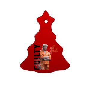 Donald Trump Is Guilty 34 Felony Counts Ceramic Tree Ornament