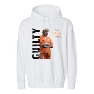 Donald Trump Is Guilty 34 Felony Counts Garment-Dyed Fleece Hoodie