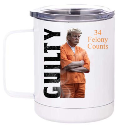 Donald Trump Is Guilty 34 Felony Counts 12 oz Stainless Steel Tumbler Cup