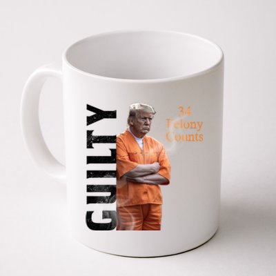 Donald Trump Is Guilty 34 Felony Counts Coffee Mug