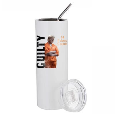 Donald Trump Is Guilty 34 Felony Counts Stainless Steel Tumbler