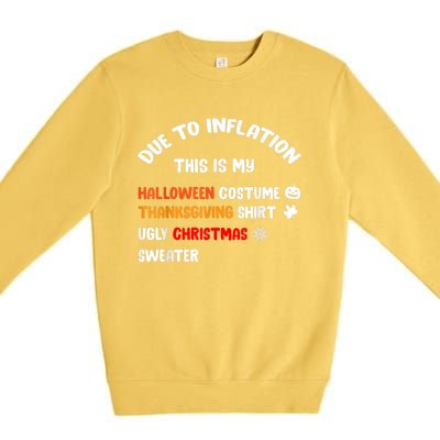 Due To Inflation This Is My Halloween Thanksgiving Christmas Premium Crewneck Sweatshirt