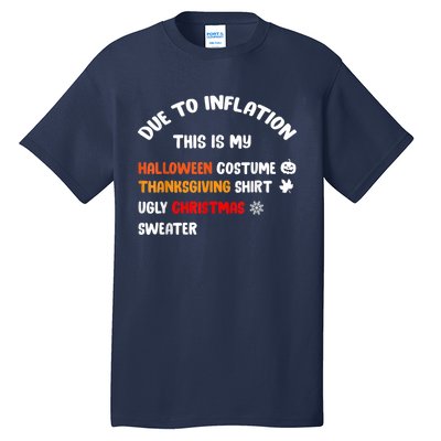 Due To Inflation This Is My Halloween Thanksgiving Christmas Tall T-Shirt