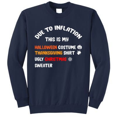 Due To Inflation This Is My Halloween Thanksgiving Christmas Tall Sweatshirt