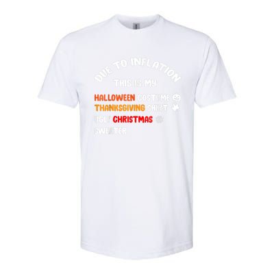 Due To Inflation This Is My Halloween Thanksgiving Christmas Softstyle CVC T-Shirt