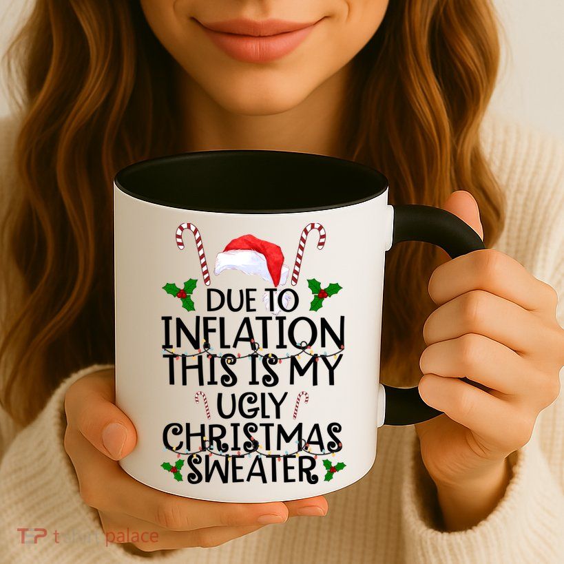 Due To Inflation This Is My Ugly Christmas Sweater Funny Mug