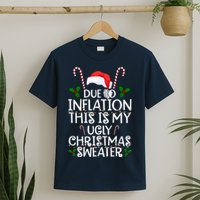 Due To Inflation This Is My Ugly Christmas Sweater Funny T-Shirt