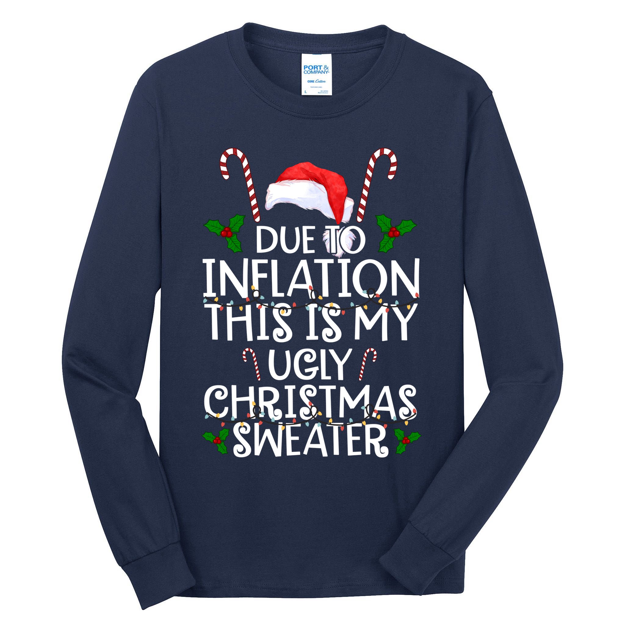 Due To Inflation This Is My Ugly Christmas Sweater Funny Tall Long Sleeve T-Shirt