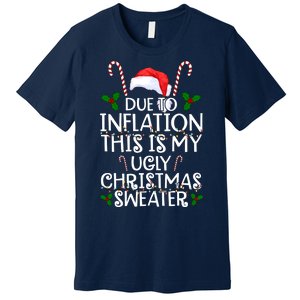 Due To Inflation This Is My Ugly Christmas Sweater Funny Premium T-Shirt