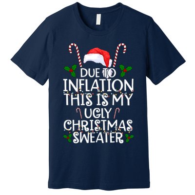 Due To Inflation This Is My Ugly Christmas Sweater Funny Premium T-Shirt