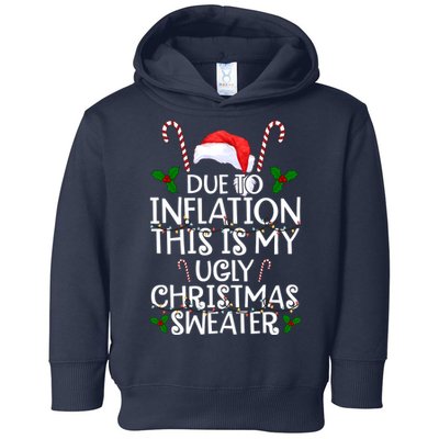 Due To Inflation This Is My Ugly Christmas Sweater Funny Toddler Hoodie