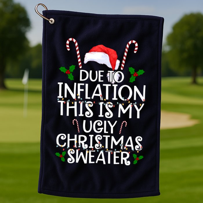 Due To Inflation This Is My Ugly Christmas Sweater Funny Golf Towel
