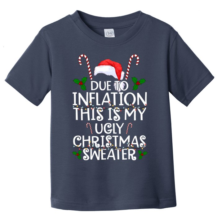 Due To Inflation This Is My Ugly Christmas Sweater Funny Toddler T-Shirt