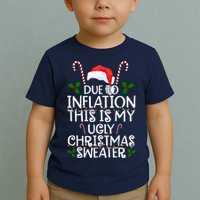 Due To Inflation This Is My Ugly Christmas Sweater Funny Toddler T-Shirt