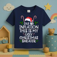 Due To Inflation This Is My Ugly Christmas Sweater Funny Toddler T-Shirt