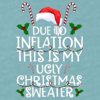 Due To Inflation This Is My Ugly Christmas Sweater Funny Sueded Cloud Jersey T-Shirt