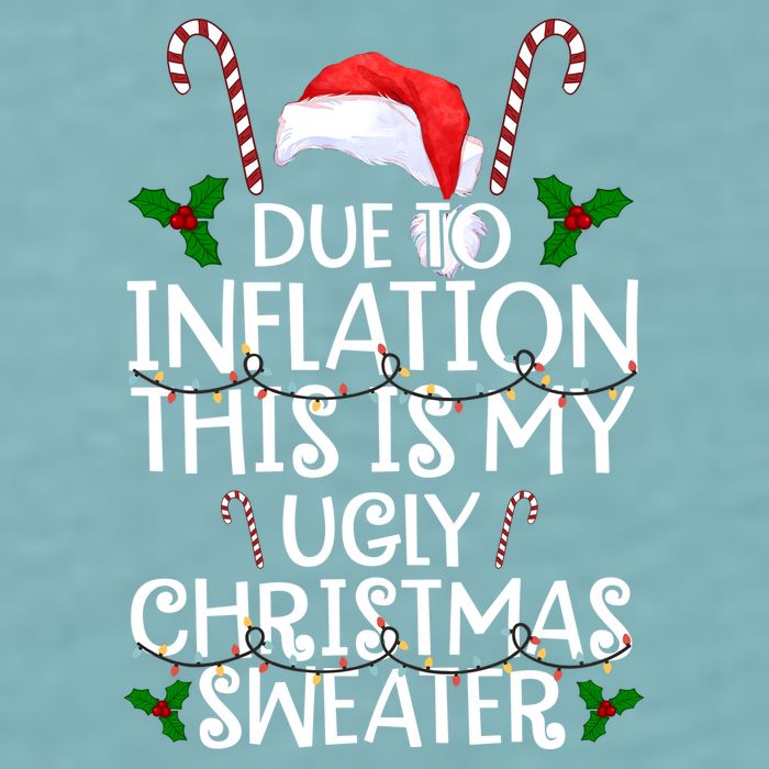 Due To Inflation This Is My Ugly Christmas Sweater Funny Sueded Cloud Jersey T-Shirt