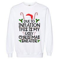 Due To Inflation This Is My Ugly Christmas Sweater Funny Garment-Dyed Sweatshirt