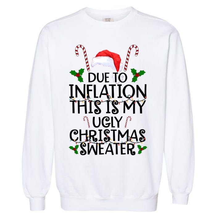 Due To Inflation This Is My Ugly Christmas Sweater Funny Garment-Dyed Sweatshirt