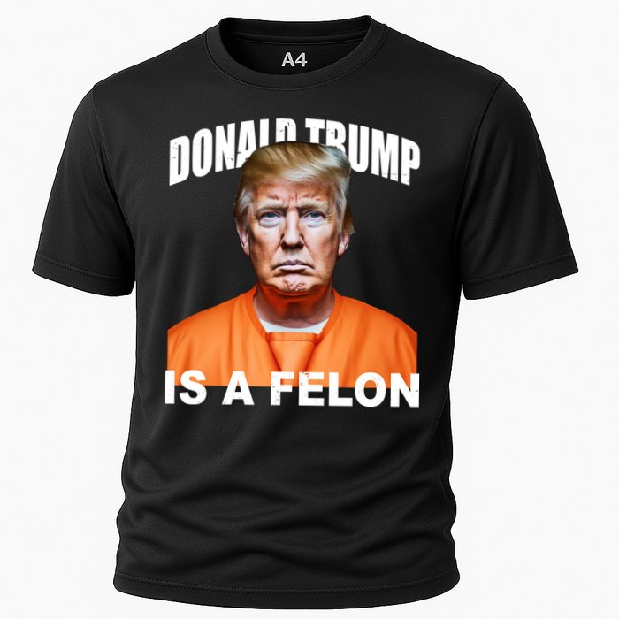 Donald Trump Is A Felon Cooling Performance Crew T-Shirt