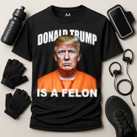 Donald Trump Is A Felon Cooling Performance Crew T-Shirt