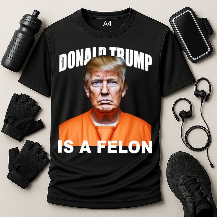 Donald Trump Is A Felon Cooling Performance Crew T-Shirt