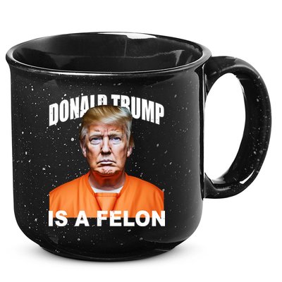 Donald Trump Is A Felon 15oz Campfire Ceramic Mug