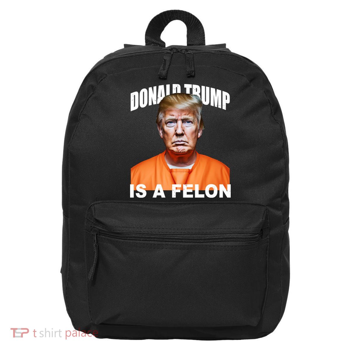 Donald Trump Is A Felon 16 in Basic Backpack