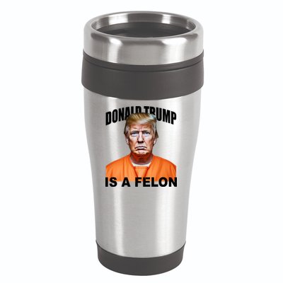 Donald Trump Is A Felon 16oz Travel Tumbler