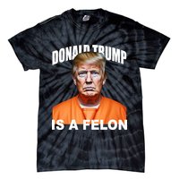 Donald Trump Is A Felon Tie-Dye T-Shirt