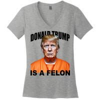 Donald Trump Is A Felon Women's V-Neck T-Shirt