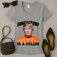Donald Trump Is A Felon Women's V-Neck T-Shirt