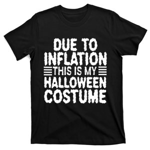 Due To Inflation This Is My Halloween Costume T-Shirt