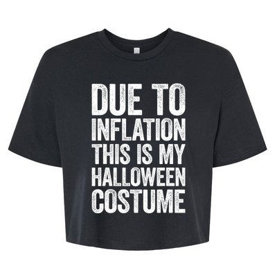 Due To Inflation This Is My Halloween Costume Bella+Canvas Jersey Crop Tee