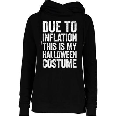 Due To Inflation This Is My Halloween Costume Womens Funnel Neck Pullover Hood