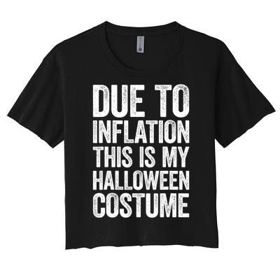 Due To Inflation This Is My Halloween Costume Women's Crop Top Tee