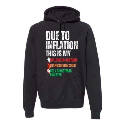 Due To Inflation This Is My Halloween Thanksgiving Christmas Premium Hoodie