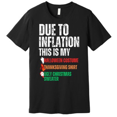 Due To Inflation This Is My Halloween Thanksgiving Christmas Premium T-Shirt