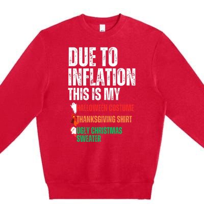 Due To Inflation This Is My Halloween Thanksgiving Christmas Premium Crewneck Sweatshirt