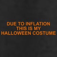 Due To Inflation This Is My Halloween Costume Funny Cool Comfort Performance Bucket Hat