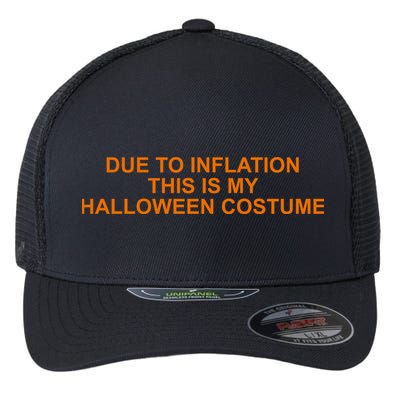 Due To Inflation This Is My Halloween Costume Funny Flexfit Unipanel Trucker Cap