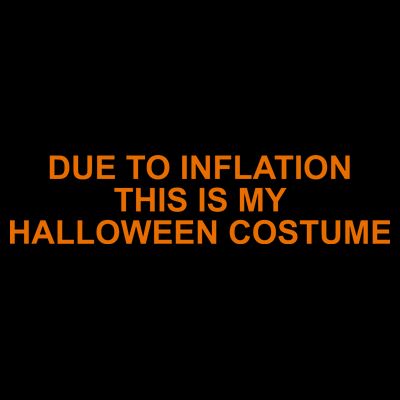 Due To Inflation This Is My Halloween Costume Funny T-Shirt